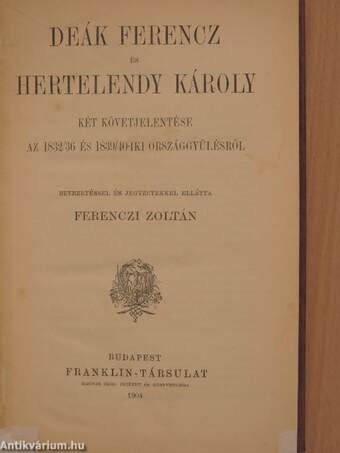 Deák Ferencz és Hertelendy Károly két követjelentése az 1832/36 és 1839/40-iki országgyülésről