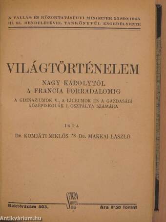 Világtörténelem - Az ókor és középkor Nagy Károlyig/Nagy Károlytól a francia forradalomig/A francia forradalomtól napjainkig