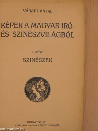 Képek a magyar iró- és szinészvilágból I.