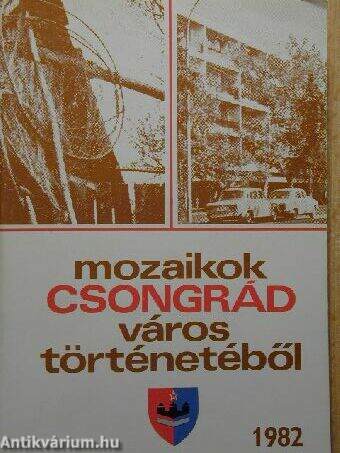 Mozaikok Csongrád város történetéből 1982.