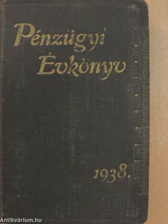 Arday Pénzügyi Évkönyve a Magy. Kir. pénzügyőrség és az összes pénzügyi közegek számára 1938