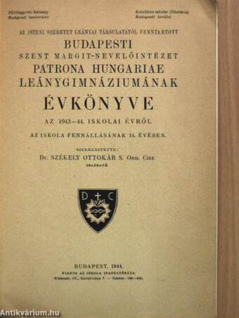 Az Isteni Szeretet Leányai Társulatától fenntartott Budapesti Szent Margit-Nevelőintézet Patrona Hungariae Leánygimnáziumának Évkönyve az 1943-44. iskolai évről