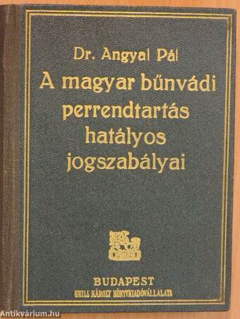 A magyar bűnvádi perrendtartás hatályos jogszabályai 