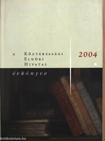 A Köztársasági Elnöki Hivatal évkönyve 2004