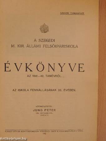 A Szegedi M. Kir. Állami Felsőipariskola évkönyve az 1941-42. tanévről