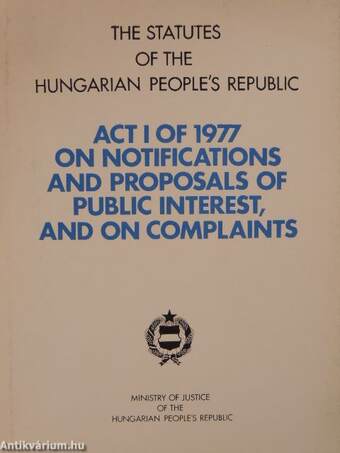 Act I of 1977 on notifications and proposals of public interest, and on complaints