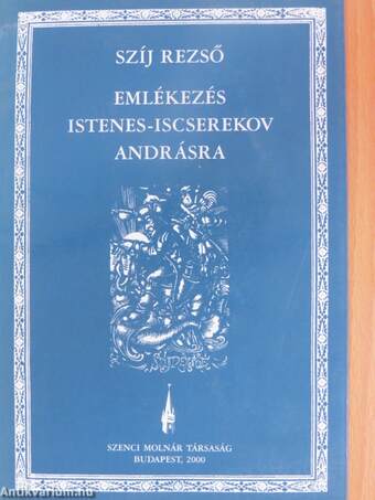 Emlékezés Istenes-Iscserekov Andrásra