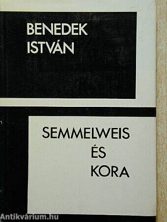 Semmelweis és kora