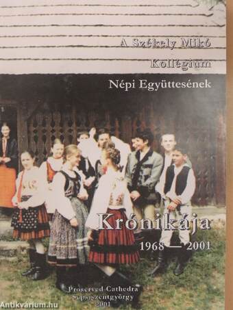 A Székely Mikó Kollégium Népi Együttesének Krónikája 1968-2001