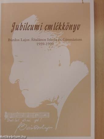 Jubileumi emlékkönyv - Bárdos Lajos Általános Iskola és Gimnázium 1959-1999