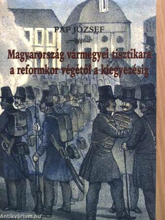 Magyarország vármegyei tisztikara a reformkor végétől a kiegyezésig