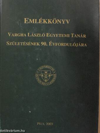 Emlékkönyv Vargha László Egyetemi Tanár születésének 90. évfordulójára