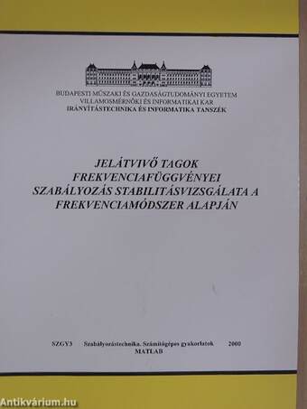 Jelátvivő tagok frekvenciafüggvényei. Szabályozás stabilitásvizsgálata a frekvenciamódszer alapján