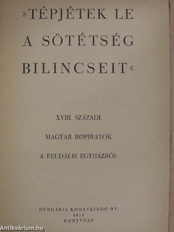 »Tépjétek le a sötétség bilincseit«