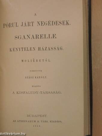 A férjek iskolája/A nők iskolája/A nők iskolájának birálata/A pórul járt negédesek/Sganarelle/Kénytelen házasság