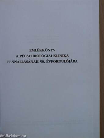 Emlékkönyv a Pécsi Urológiai Klinika fennállásának 50. évfordulójára