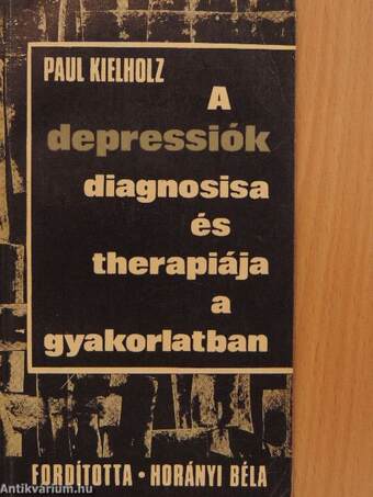 A depressiók diagnosisa és therápiája a gyakorlatban