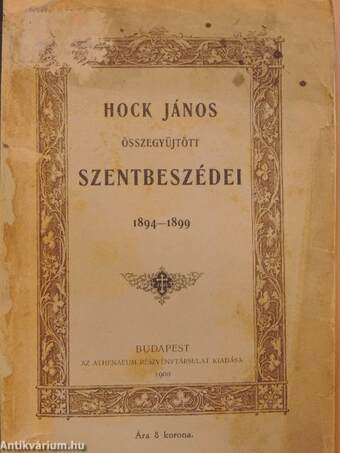 Hock János összegyüjtött szentbeszédei 1894-1899