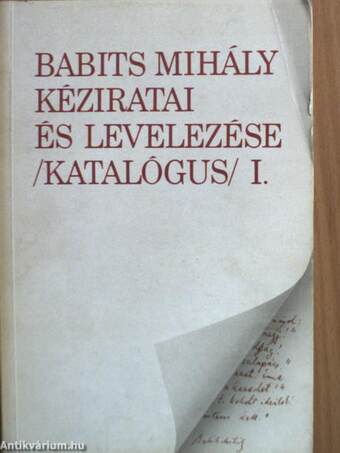 Babits Mihály kéziratai és levelezése /Katalógus/ I-IV.