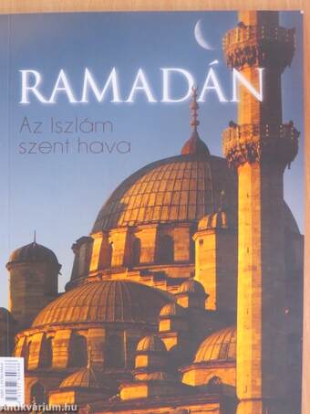 Ramadán: Az Iszlám szent hava