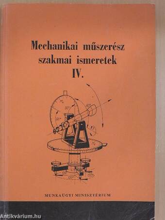 Mechanikai műszerész szakmai ismeretek IV.