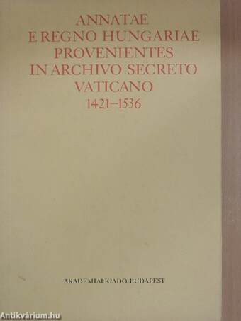 A magyarországi egyházmegyék javadalmainak annátái 1421-1536