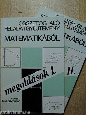 Összefoglaló feladatgyűjtemény matematikából - Megoldások I-II.