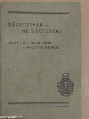 Rágyujtsak - ne gyujtsak?