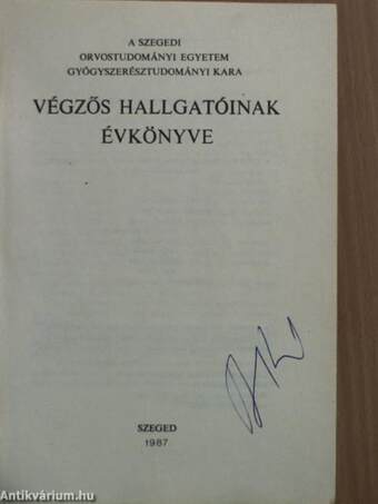 A Szegedi Orvostudományi Egyetem Gyógyszerésztudományi Kara végzős hallgatóinak évkönyve 1987