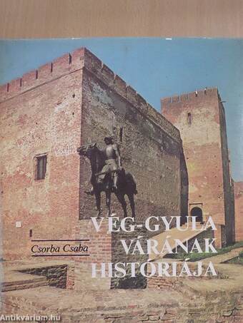 Vég-Gyula várának históriája