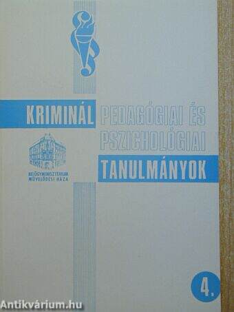 Kriminálpedagógiai és kriminálpszichológiai tanulmányok