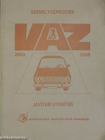 VAZ-2103 és VAZ-2106 típusváltozatú gépkocsi javítási utasítás