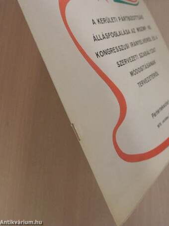 A kerületi pártbizottság állásfoglalása az MSZMP KB. kongresszusi irányelveiről és a szervezeti szabályzat módosításának tervezetéről