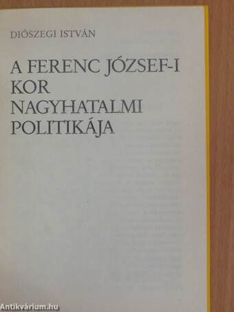 A Ferenc József-i kor nagyhatalmi politikája