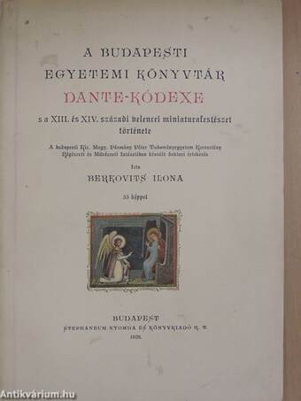 A Budapesti Egyetemi Könyvtár Dante-kódexe s a XIII. és XIV. századi velencei miniaturafestészet története