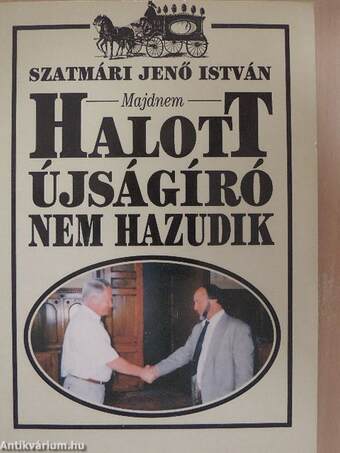 Majdnem halott újságíró nem hazudik