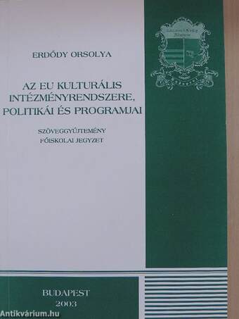 Az EU kulturális intézményrendszere, politikái és programjai