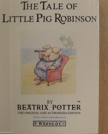 The Tale of Little Pig Robinson/The Tale of The Pie and The Patty Pan/Cecily Parsley's Nursery Rhymes (minikönyv)