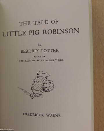 The Tale of Little Pig Robinson/The Tale of The Pie and The Patty Pan/Cecily Parsley's Nursery Rhymes (minikönyv)