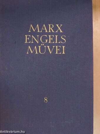 Karl Marx és Friedrich Engels művei 8.