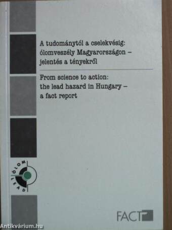 A tudománytól a cselekvésig: ólomveszély Magyarországon - jelentés a tényekről