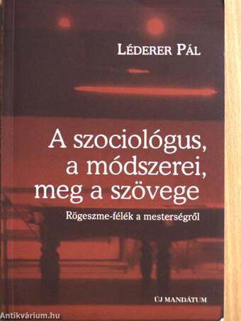 A szociológus, a módszerei, meg a szövege