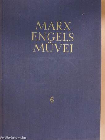 Karl Marx és Friedrich Engels művei 6.