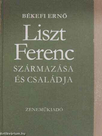 Liszt Ferenc származása és családja
