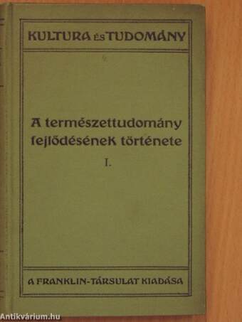 A természettudomány fejlődésének története I-II.