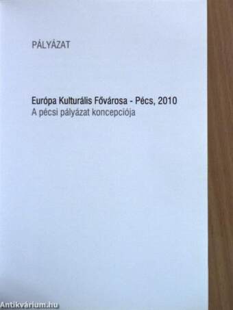 Európa Kulturális Fővárosa - Pécs, 2010 - Pályázat