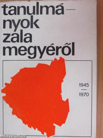Tanulmányok Zala megyéről 1945-1970