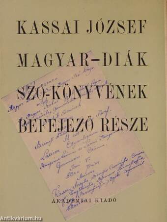 Kassai József magyar-diák szó-könyvének 1815 körül szerkesztett befejező része a Toldalékokkal