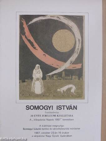 Somogyi István festőművész 30 éves jubileumi kiállítása a "Várpalotai Napok 1987" keretében