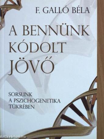 A bennünk kódolt jövő